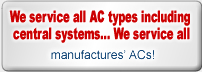 We service all AC types including central systems… We service all 